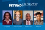 Four headshots of individuals labeled Erika James, Americus Reed II, Kirk Morrison, and Phillip Sun, with the title "Beyond Business" above them.