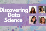 Collage featuring headshots of four individuals labeled Anushka, Joy, Gracia, and Yulan over a purple map background with the text "Discovering Data Science."